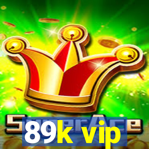 89k vip